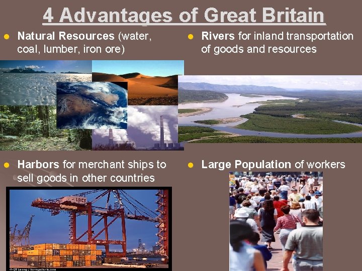 4 Advantages of Great Britain l Natural Resources (water, coal, lumber, iron ore) l