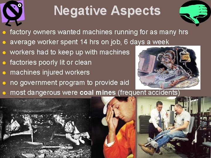 Negative Aspects l l l l factory owners wanted machines running for as many