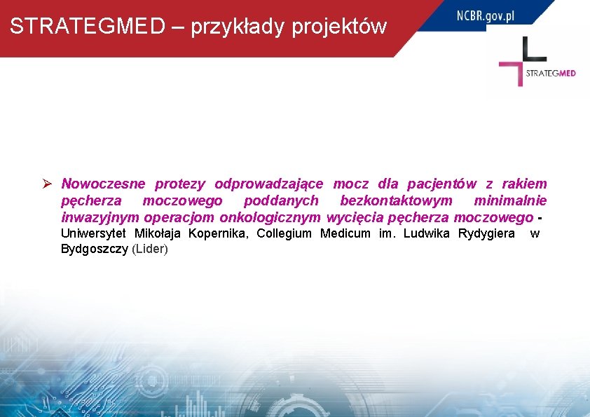 STRATEGMED – przykłady projektów Ø Nowoczesne protezy odprowadzające mocz dla pacjentów z rakiem pęcherza