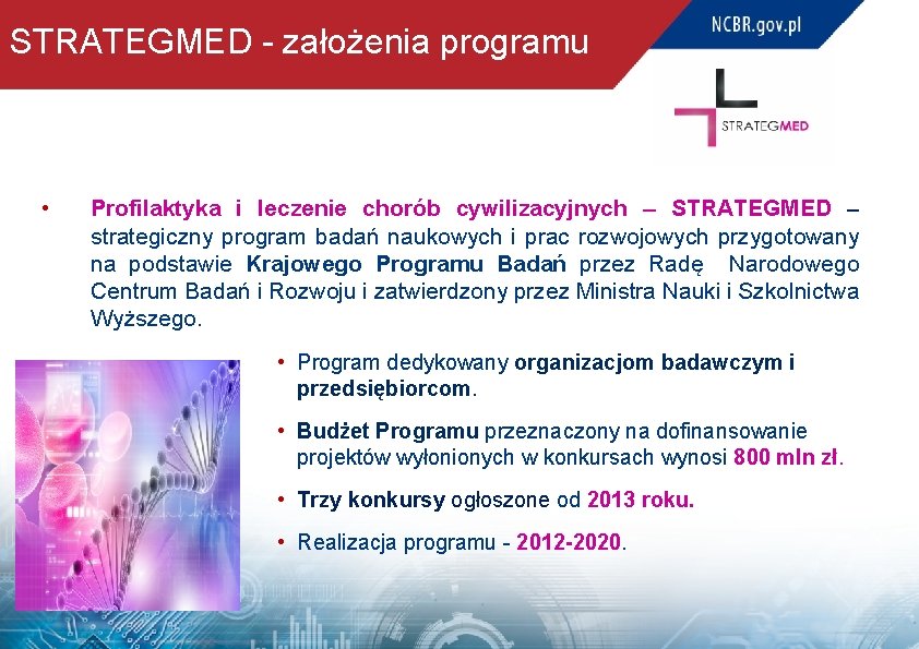 STRATEGMED - założenia programu • Profilaktyka i leczenie chorób cywilizacyjnych – STRATEGMED – strategiczny