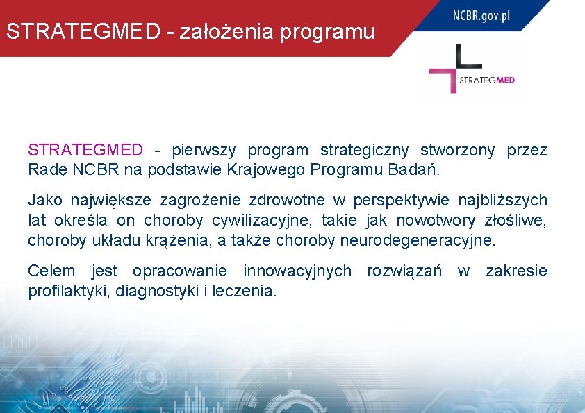 STRATEGMED - założenia programu STRATEGMED - pierwszy program strategiczny stworzony przez Radę NCBR na