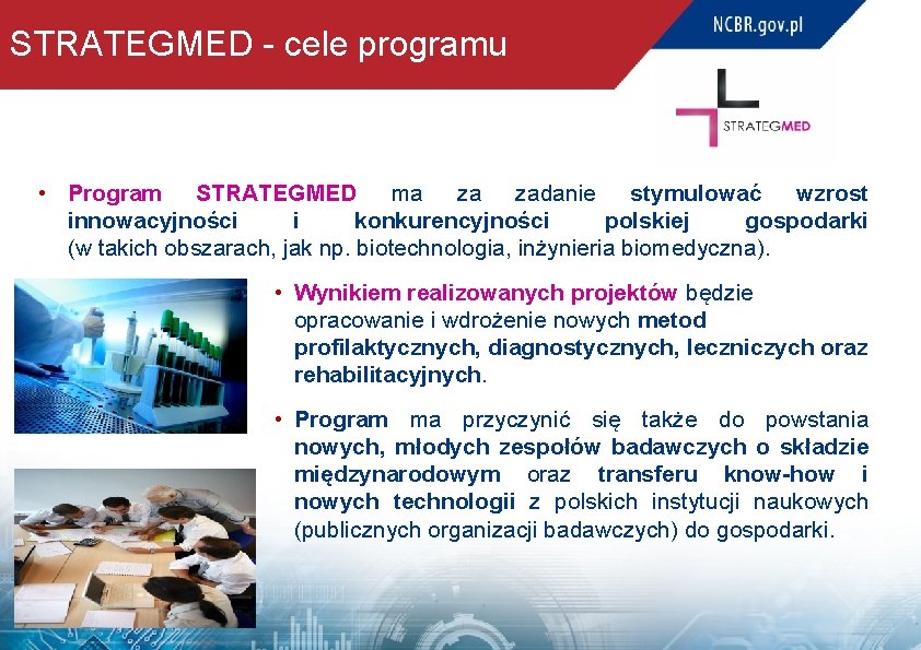 STRATEGMED - cele programu • Program STRATEGMED ma za zadanie stymulować wzrost innowacyjności i