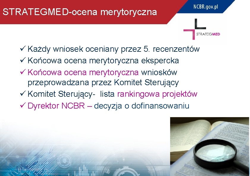 STRATEGMED-ocena merytoryczna ü Każdy wniosek oceniany przez 5. recenzentów ü Końcowa ocena merytoryczna ekspercka