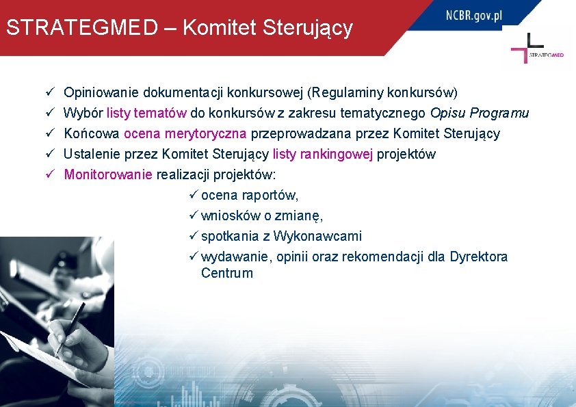 STRATEGMED – Komitet Sterujący ü ü ü Opiniowanie dokumentacji konkursowej (Regulaminy konkursów) Wybór listy