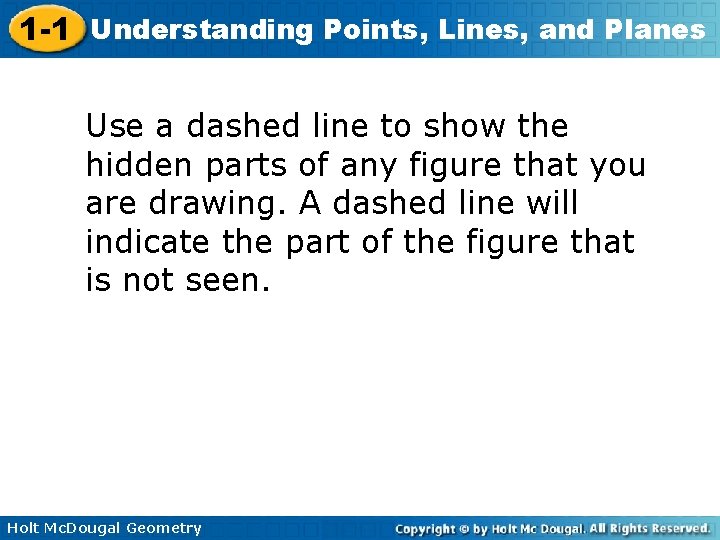 1 -1 Understanding Points, Lines, and Planes Use a dashed line to show the