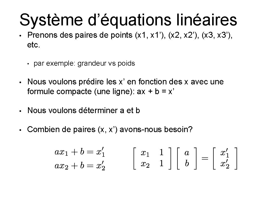 Système d’équations linéaires • Prenons des paires de points (x 1, x 1’), (x