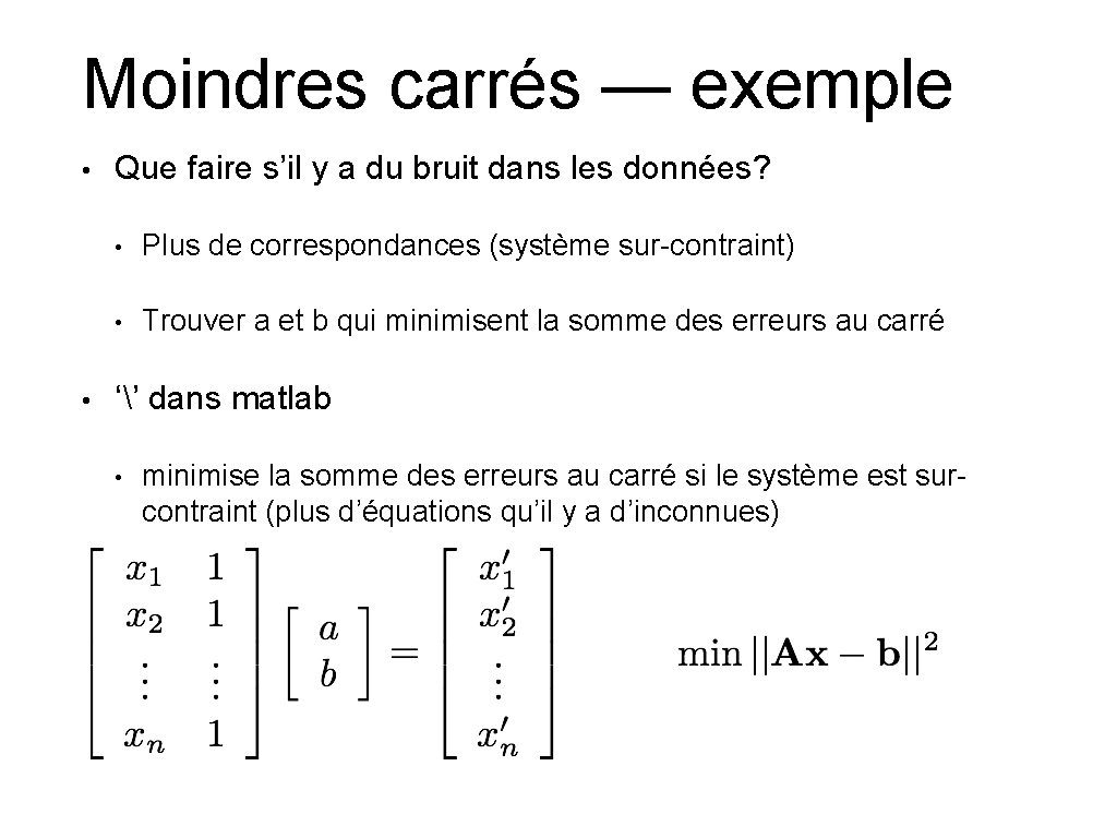 Moindres carrés — exemple • • Que faire s’il y a du bruit dans