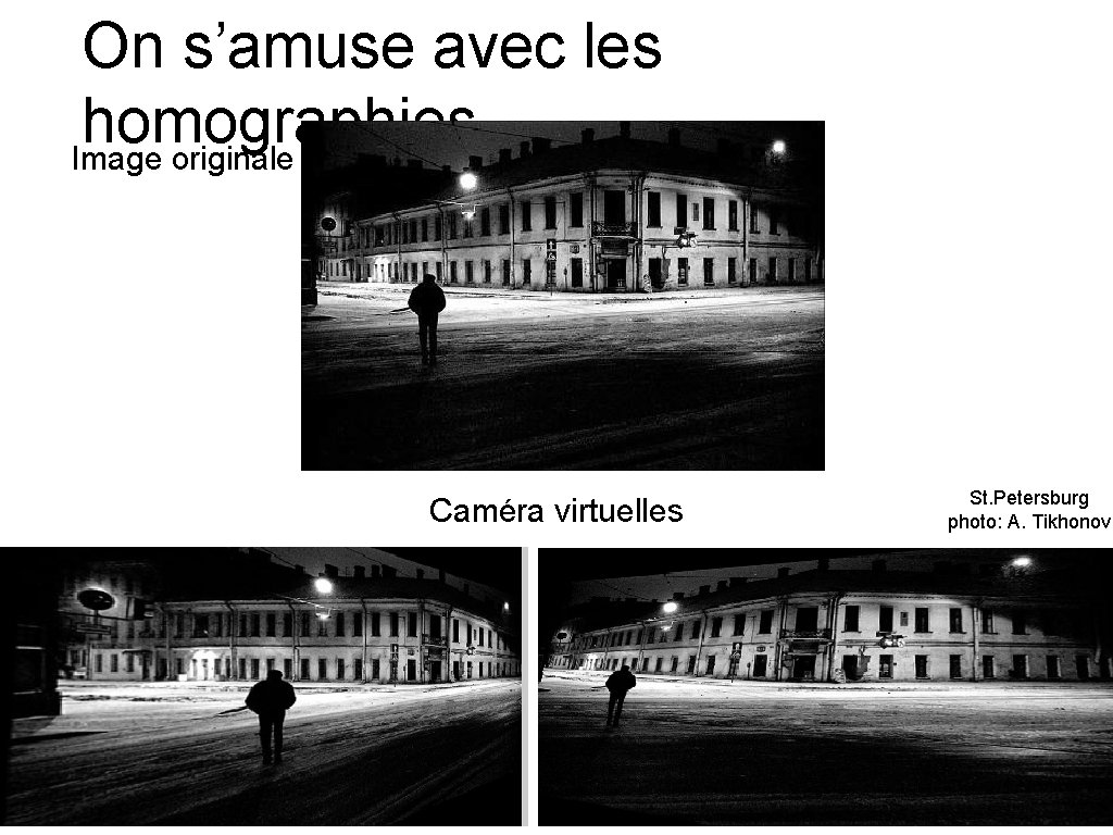 On s’amuse avec les homographies Image originale Caméra virtuelles St. Petersburg photo: A. Tikhonov