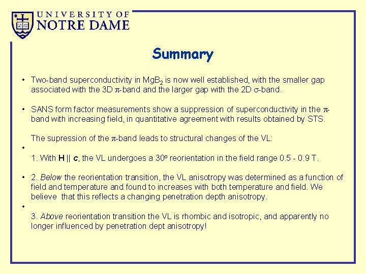 Summary • Two-band superconductivity in Mg. B 2 is now well established, with the