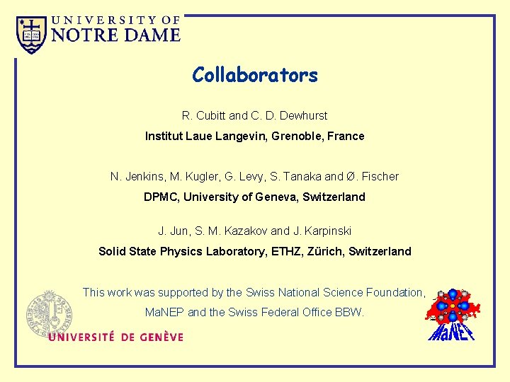 Collaborators R. Cubitt and C. D. Dewhurst Institut Laue Langevin, Grenoble, France N. Jenkins,