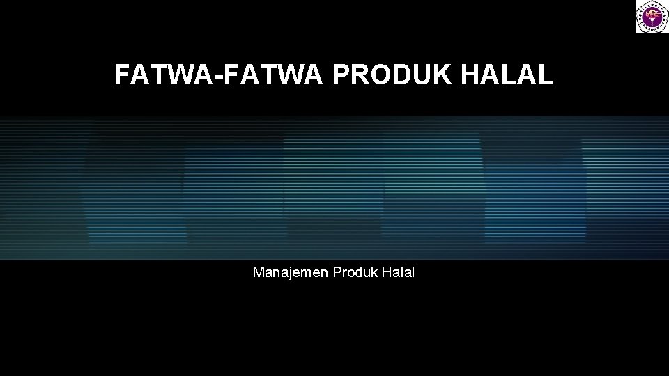 FATWA-FATWA PRODUK HALAL Manajemen Produk Halal 