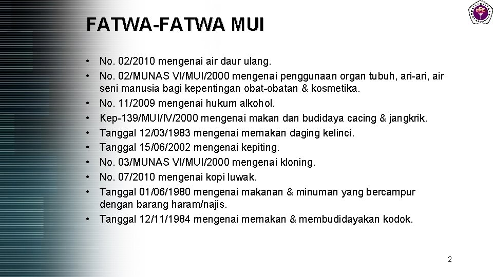 FATWA-FATWA MUI • No. 02/2010 mengenai air daur ulang. • No. 02/MUNAS VI/MUI/2000 mengenai FATWA-FATWA MUI • No. 02/2010 mengenai air daur ulang. • No. 02/MUNAS VI/MUI/2000 mengenai