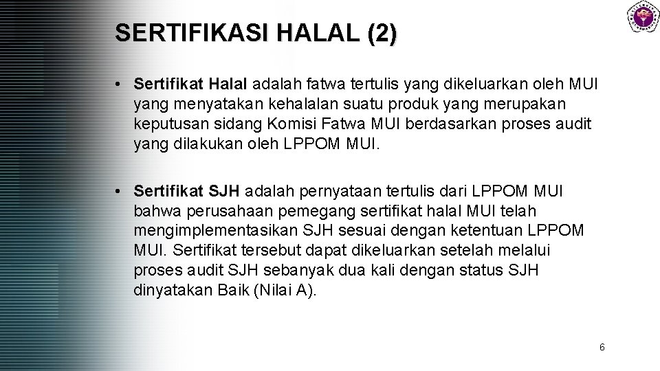 SERTIFIKASI HALAL (2) • Sertifikat Halal adalah fatwa tertulis yang dikeluarkan oleh MUI yang