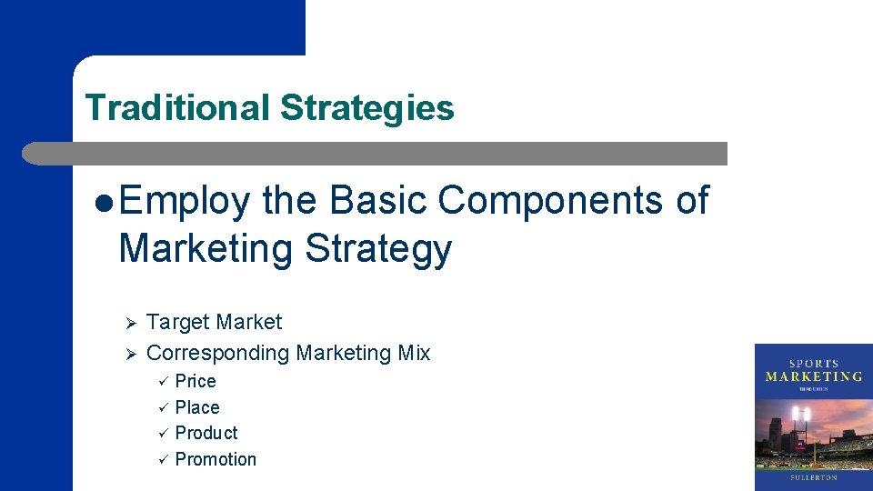 Traditional Strategies l Employ the Basic Components of Marketing Strategy Ø Ø Target Market