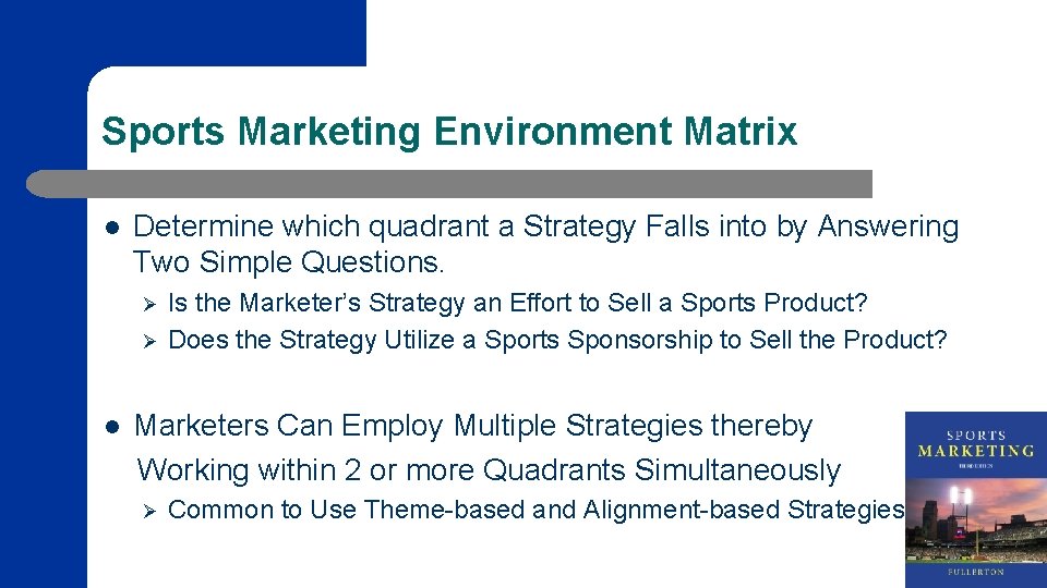 Sports Marketing Environment Matrix l Determine which quadrant a Strategy Falls into by Answering