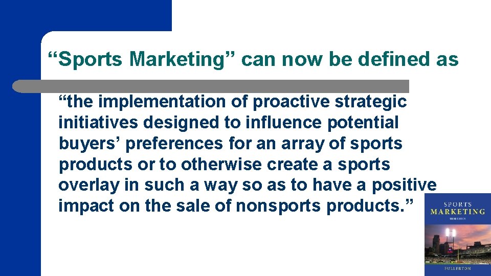 “Sports Marketing” can now be defined as “the implementation of proactive strategic initiatives designed