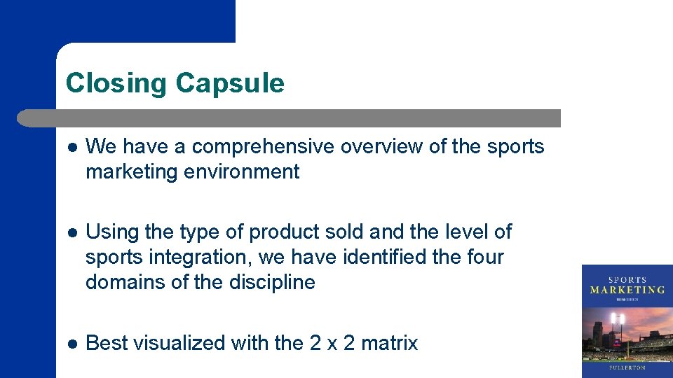 Closing Capsule l We have a comprehensive overview of the sports marketing environment l