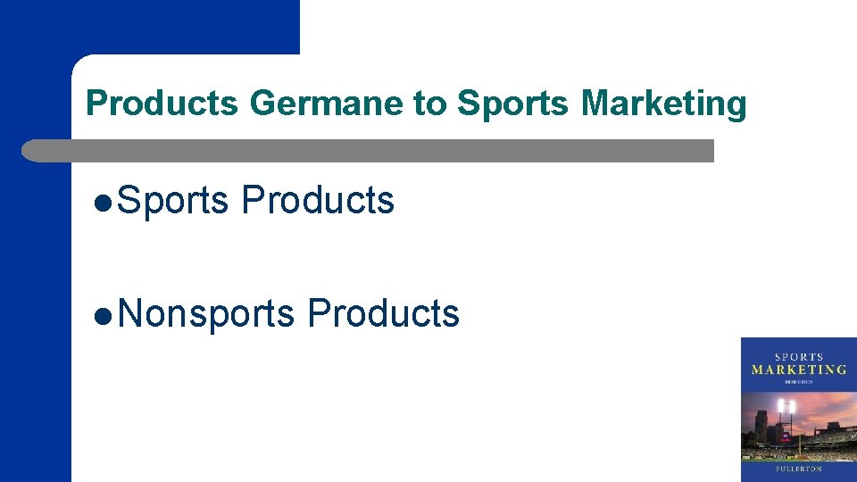 Products Germane to Sports Marketing l Sports Products l Nonsports Products 
