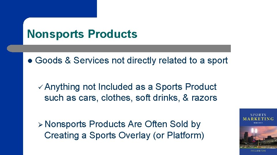 Nonsports Products l Goods & Services not directly related to a sport ü Anything