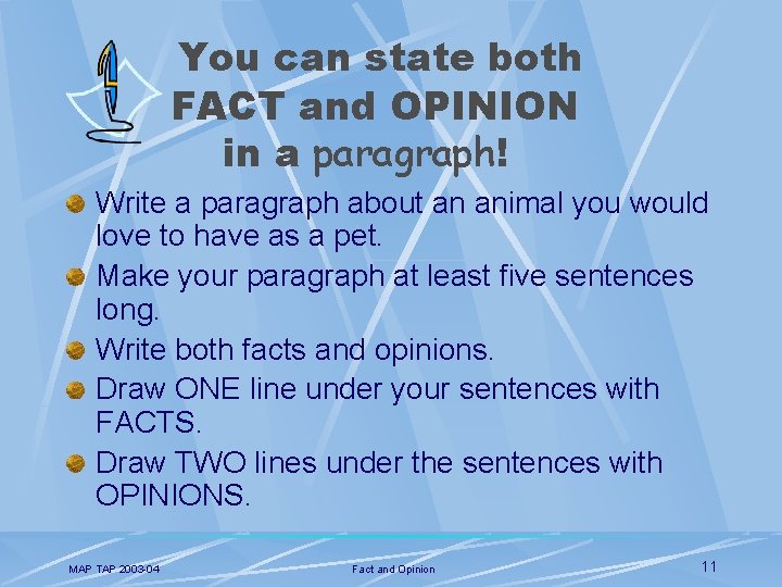 You can state both FACT and OPINION in a paragraph! Write a paragraph about