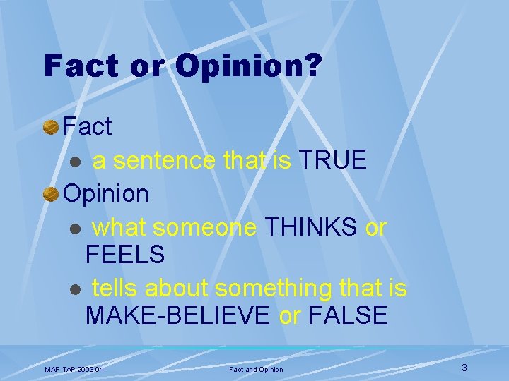 Fact or Opinion? Fact l a sentence that is TRUE Opinion l what someone
