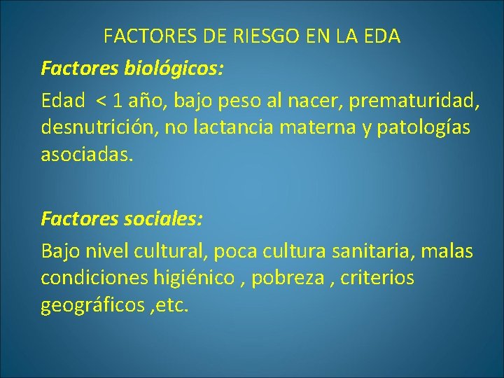 FACTORES DE RIESGO EN LA EDA Factores biológicos: Edad < 1 año, bajo peso