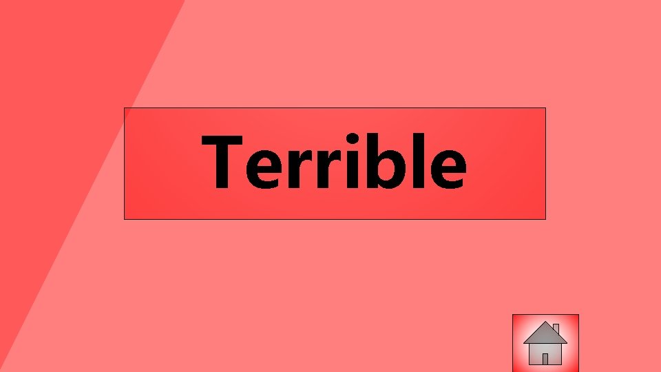 Terrible 