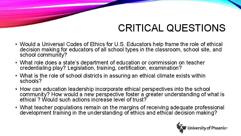 CRITICAL QUESTIONS • Would a Universal Codes of Ethics for U. S. Educators help