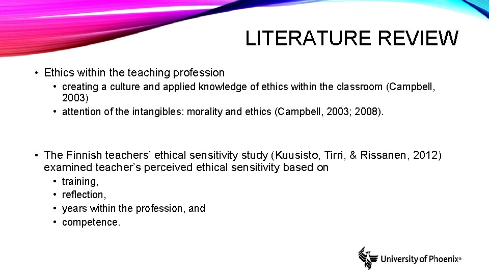 LITERATURE REVIEW • Ethics within the teaching profession • creating a culture and applied