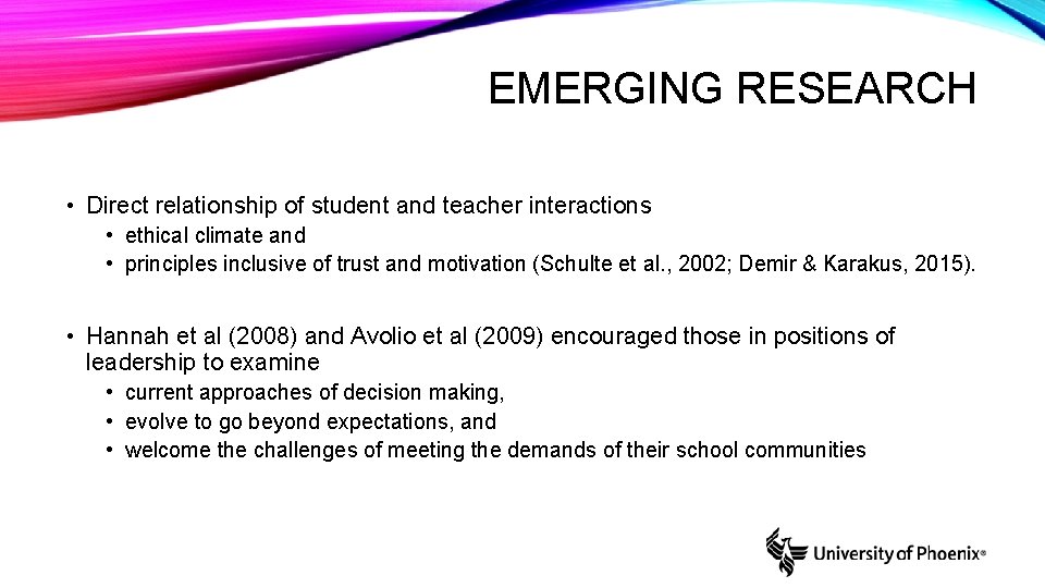 EMERGING RESEARCH • Direct relationship of student and teacher interactions • ethical climate and