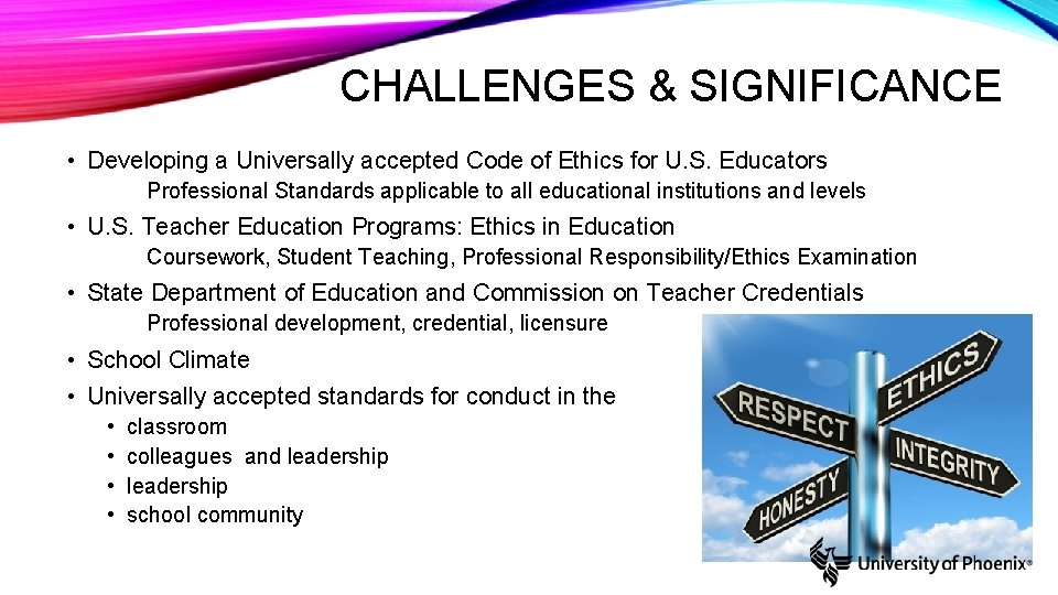 CHALLENGES & SIGNIFICANCE • Developing a Universally accepted Code of Ethics for U. S.