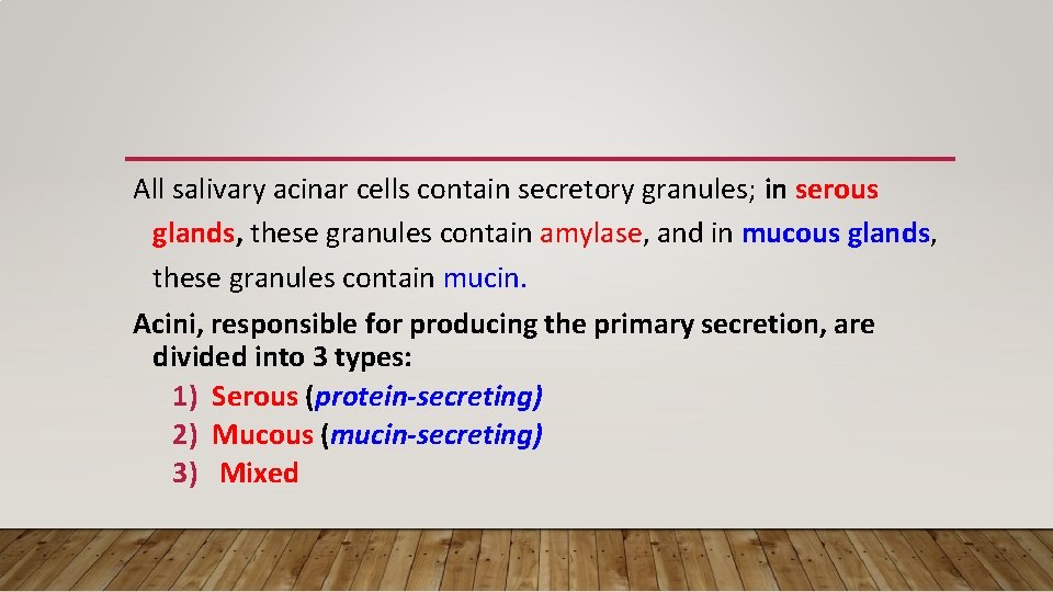 All salivary acinar cells contain secretory granules; in serous glands, these granules contain amylase,