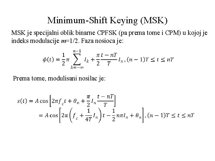 Minimum-Shift Keying (MSK) MSK je specijalni oblik binarne CPFSK (pa prema tome i CPM)
