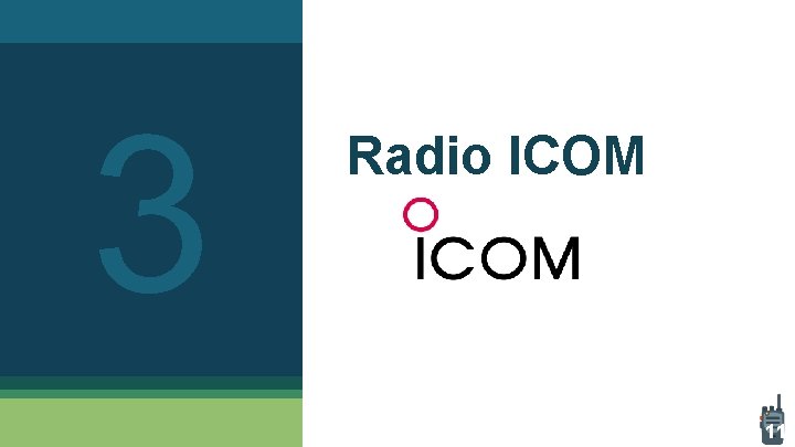 3 Radio ICOM 11 3 Radio ICOM 11