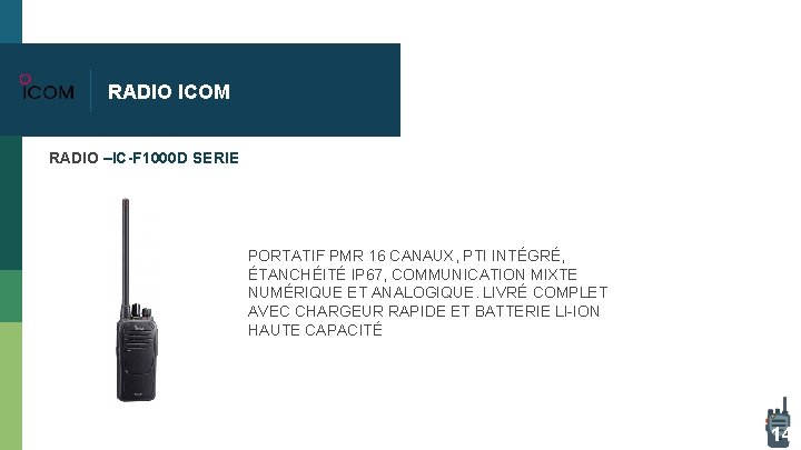 RADIO ICOM RADIO –IC-F 1000 D SERIE PORTATIF PMR 16 CANAUX, PTI INTÉGRÉ, ÉTANCHÉITÉ RADIO ICOM RADIO –IC-F 1000 D SERIE PORTATIF PMR 16 CANAUX, PTI INTÉGRÉ, ÉTANCHÉITÉ