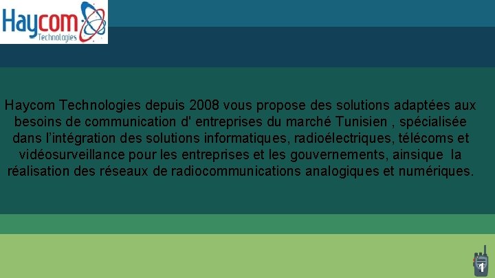 Haycom Technologies depuis 2008 vous propose des solutions adaptées aux besoins de communication d' Haycom Technologies depuis 2008 vous propose des solutions adaptées aux besoins de communication d'