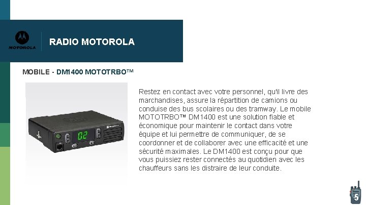 RADIO MOTOROLA MOBILE - DM 1400 MOTOTRBO™ Restez en contact avec votre personnel, qu'il RADIO MOTOROLA MOBILE - DM 1400 MOTOTRBO™ Restez en contact avec votre personnel, qu'il