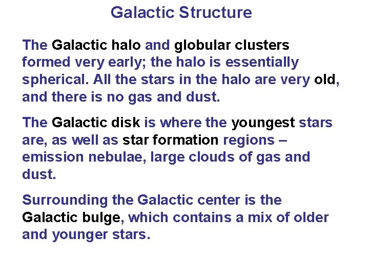 Galactic Structure The Galactic halo and globular clusters formed very early; the halo is