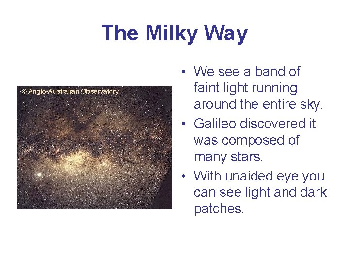 The Milky Way • We see a band of faint light running around the