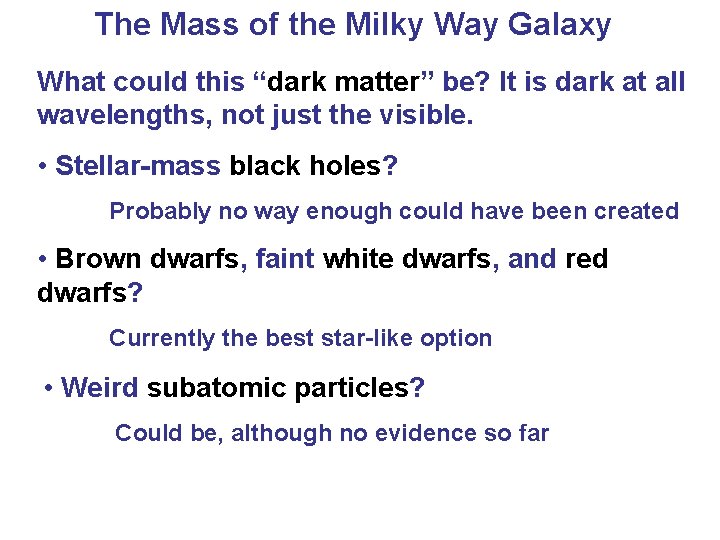 The Mass of the Milky Way Galaxy What could this “dark matter” be? It