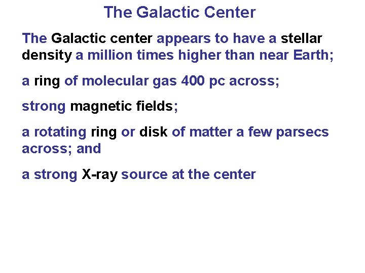 The Galactic Center The Galactic center appears to have a stellar density a million