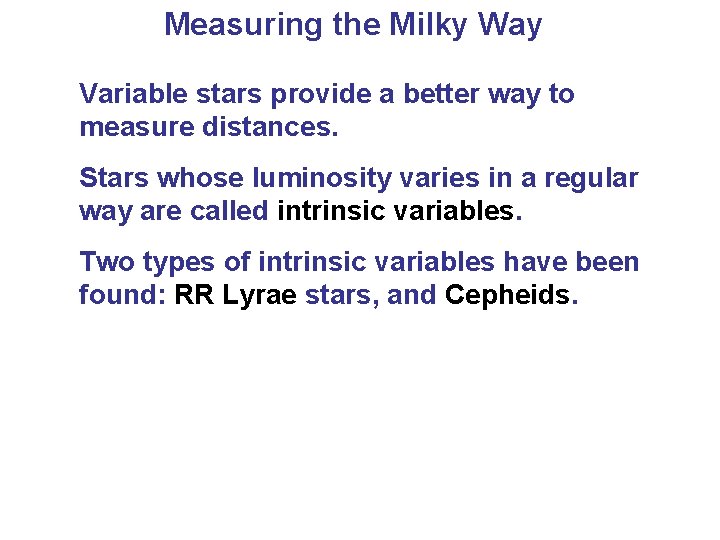 Measuring the Milky Way Variable stars provide a better way to measure distances. Stars