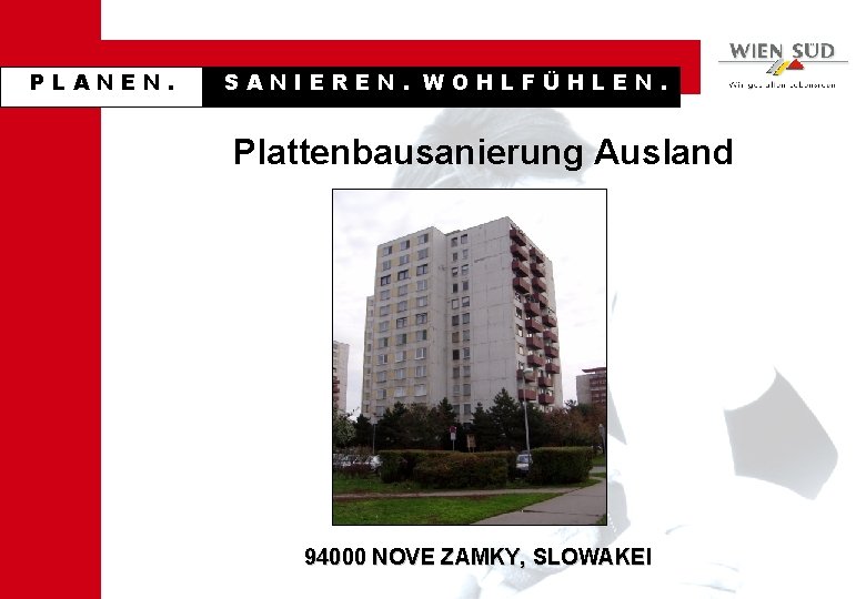 PLANEN. SANIEREN. WOHLFÜHLEN. Plattenbausanierung Ausland 94000 NOVE ZAMKY, SLOWAKEI 