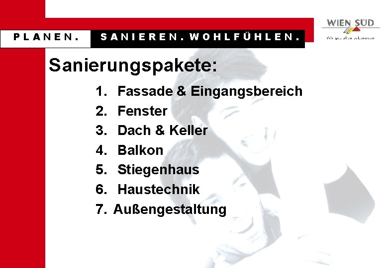 PLANEN. SANIEREN. WOHLFÜHLEN. Sanierungspakete: 1. 2. 3. 4. 5. 6. 7. Fassade & Eingangsbereich