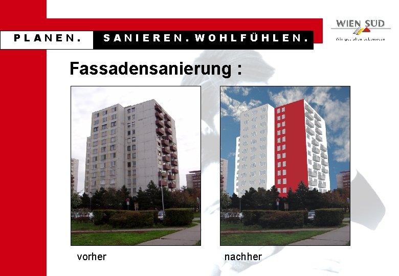 PLANEN. SANIEREN. WOHLFÜHLEN. Fassadensanierung : vorher nachher 