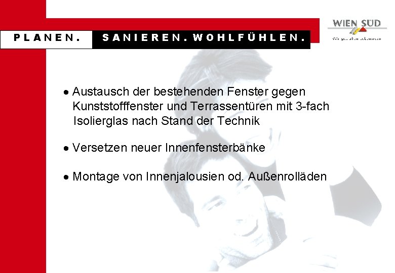 PLANEN. SANIEREN. WOHLFÜHLEN. · Austausch der bestehenden Fenster gegen Kunststofffenster und Terrassentüren mit 3