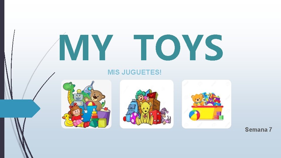 MY TOYS MIS JUGUETES! Semana 7 