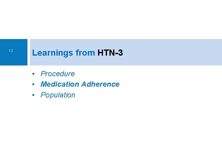 12 Learnings from HTN-3 • Procedure • Medication Adherence • Population 