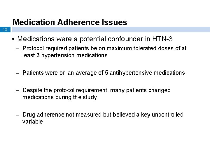 Medication Adherence Issues 13 • Medications were a potential confounder in HTN-3 – Protocol