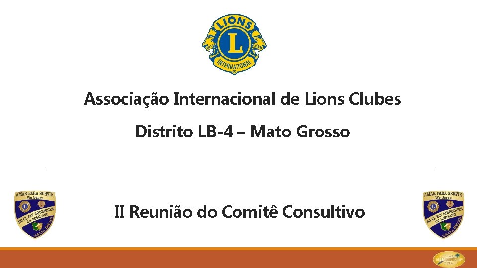 Associação Internacional de Lions Clubes Distrito LB-4 – Mato Grosso II Reunião do Comitê